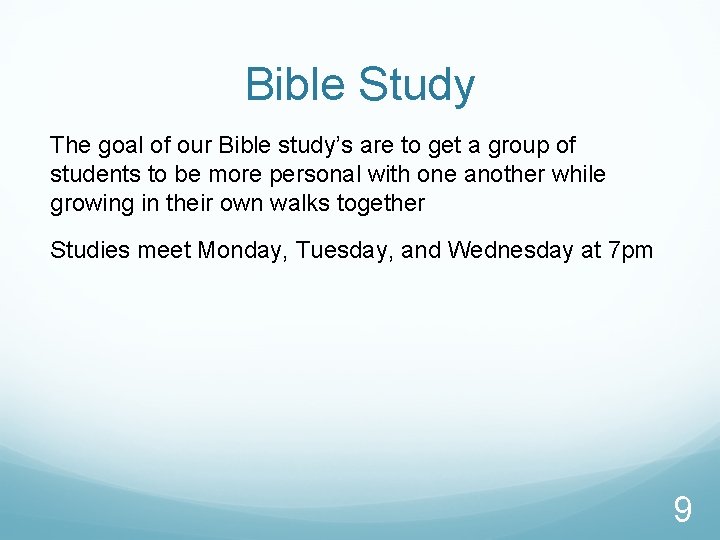 Bible Study The goal of our Bible study’s are to get a group of