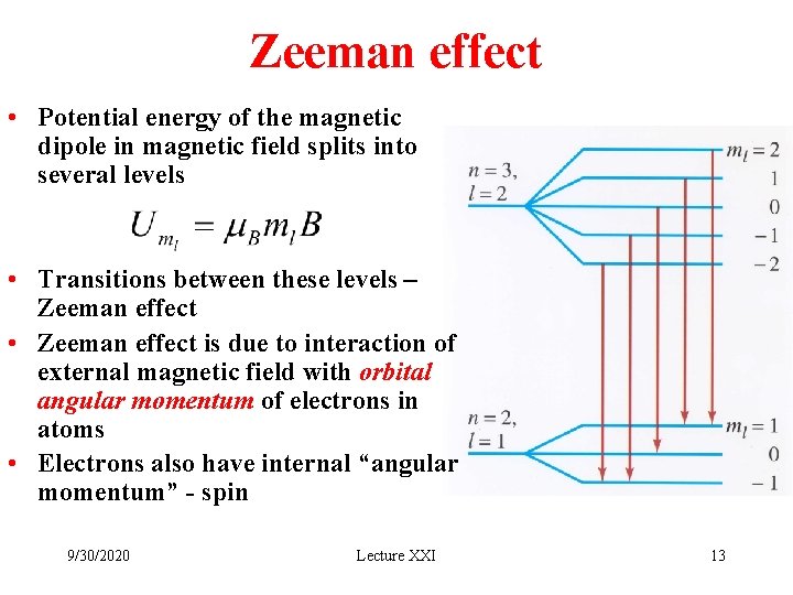 Zeeman effect • Potential energy of the magnetic dipole in magnetic field splits into Zeeman effect • Potential energy of the magnetic dipole in magnetic field splits into