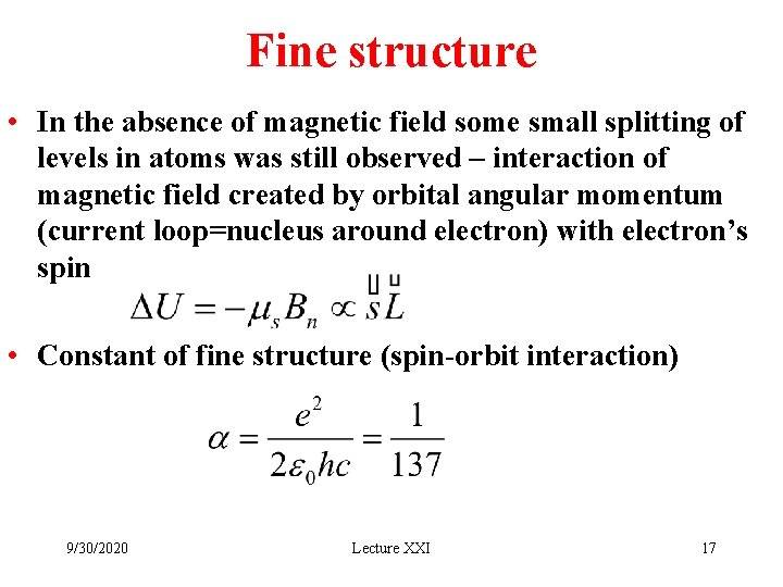Fine structure • In the absence of magnetic field some small splitting of levels Fine structure • In the absence of magnetic field some small splitting of levels