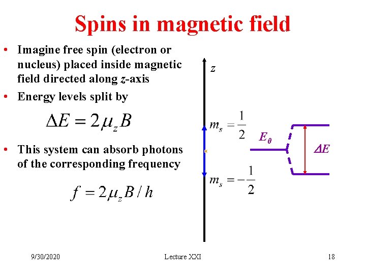 Spins in magnetic field • Imagine free spin (electron or nucleus) placed inside magnetic Spins in magnetic field • Imagine free spin (electron or nucleus) placed inside magnetic