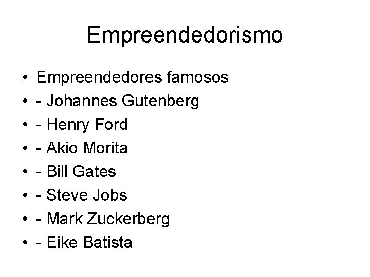 Empreendedorismo • • Empreendedores famosos - Johannes Gutenberg - Henry Ford - Akio Morita