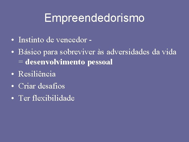 Empreendedorismo • Instinto de vencedor • Básico para sobreviver às adversidades da vida =