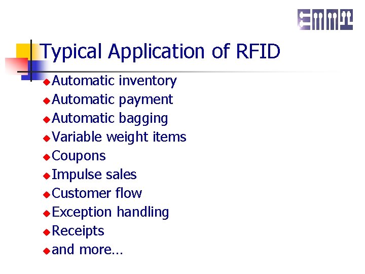 Typical Application of RFID Automatic inventory u Automatic payment u Automatic bagging u Variable