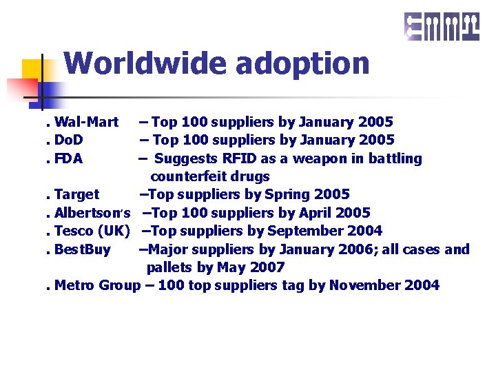 Worldwide adoption. Wal-Mart. Do. D. FDA – Top 100 suppliers by January 2005 –