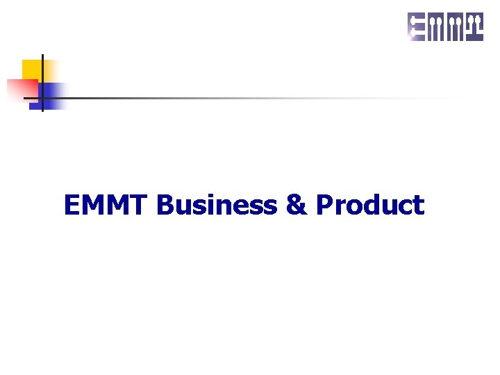 EMMT Business & Product 