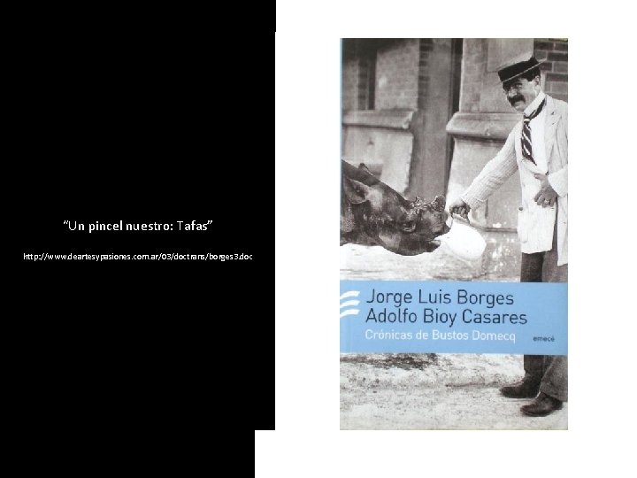 “Un pincel nuestro: Tafas” http: //www. deartesypasiones. com. ar/03/doctrans/borges 3. doc 