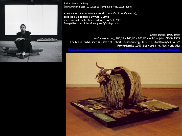 Robert Rauschenberg (Port Arthur, Texas, 22. 10. 1925 -Tampa, Florida, 12. 05. 2008) el