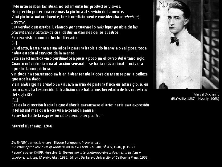 ‟Me interesaban las ideas, no solamente los productos visivos. He querido poner una vez