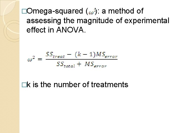 �Omega-squared ( ): a method of assessing the magnitude of experimental effect in ANOVA.