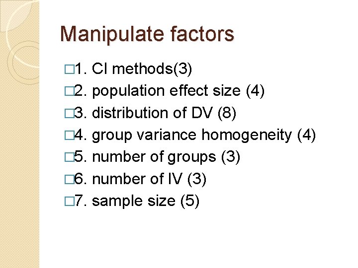 Manipulate factors � 1. CI methods(3) � 2. population effect size (4) � 3.