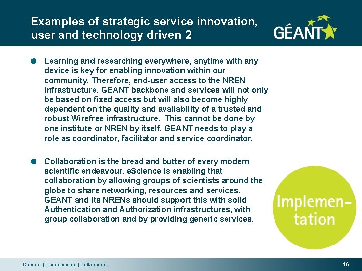 Examples of strategic service innovation, user and technology driven 2 Learning and researching everywhere,