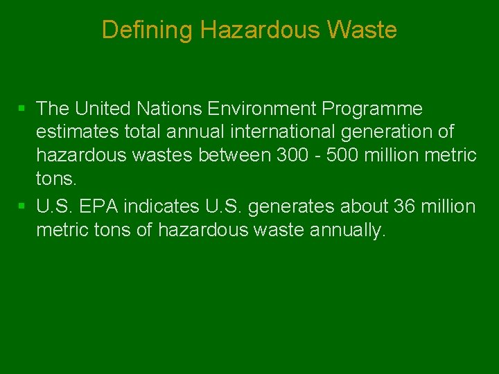 Defining Hazardous Waste § The United Nations Environment Programme estimates total annual international generation