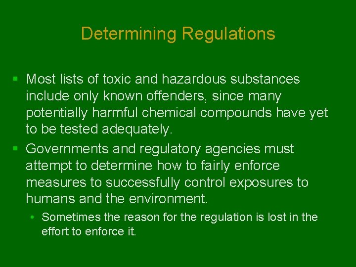 Determining Regulations § Most lists of toxic and hazardous substances include only known offenders,