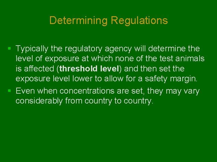 Determining Regulations § Typically the regulatory agency will determine the level of exposure at