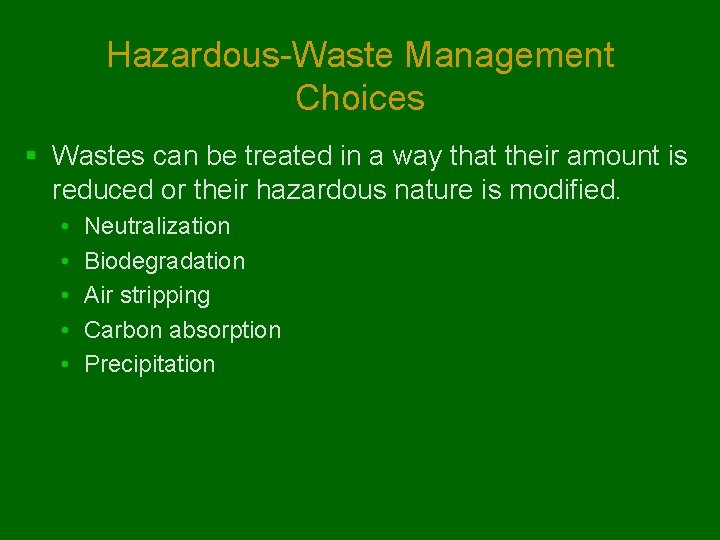 Hazardous-Waste Management Choices § Wastes can be treated in a way that their amount
