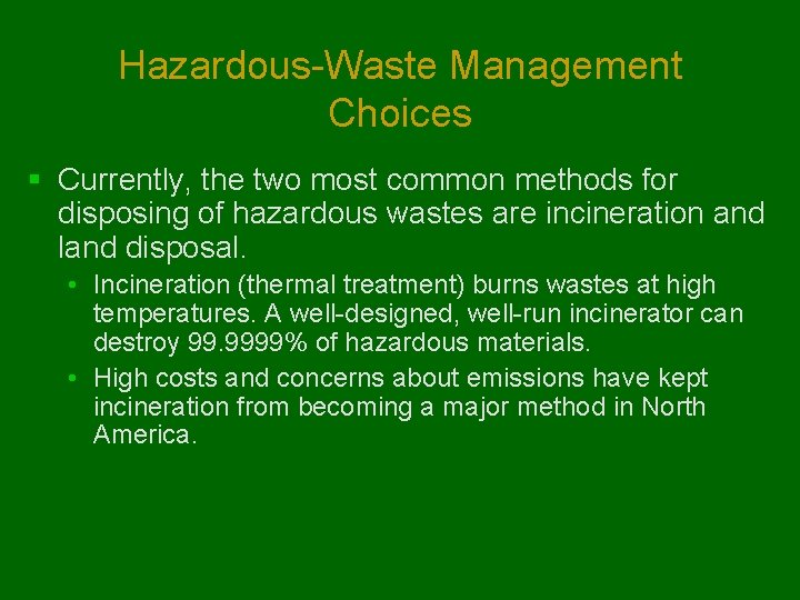 Hazardous-Waste Management Choices § Currently, the two most common methods for disposing of hazardous