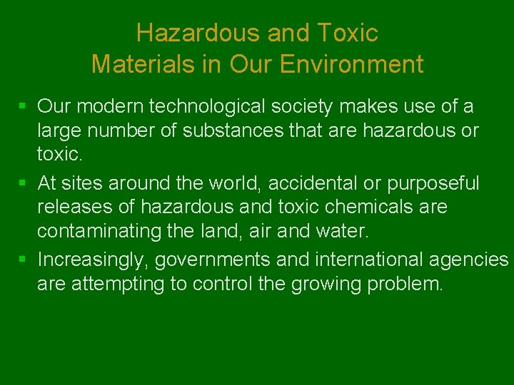 Hazardous and Toxic Materials in Our Environment § Our modern technological society makes use