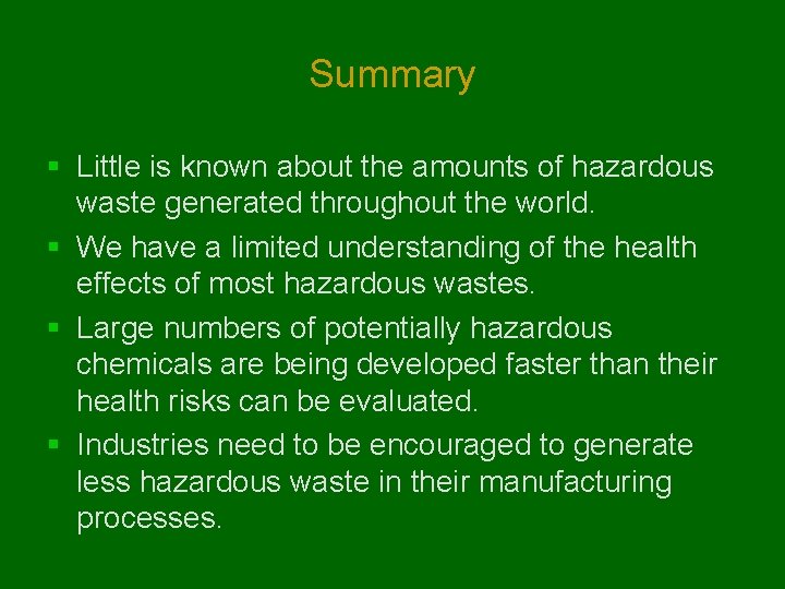 Summary § Little is known about the amounts of hazardous waste generated throughout the