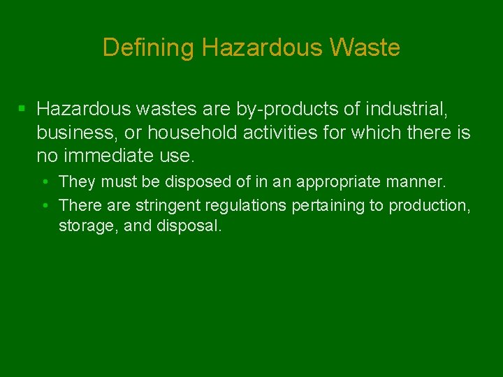 Defining Hazardous Waste § Hazardous wastes are by-products of industrial, business, or household activities