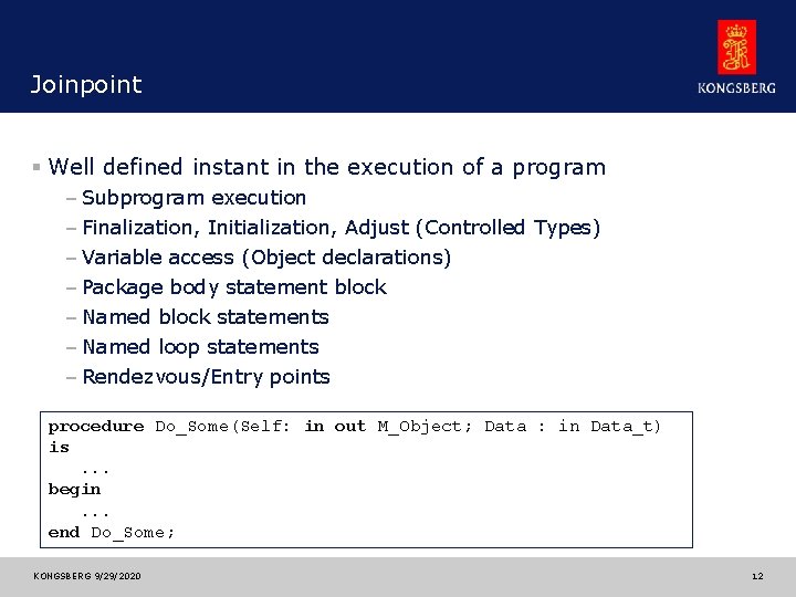 Joinpoint § Well defined instant in the execution of a program – Subprogram execution