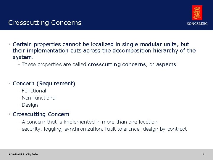 Crosscutting Concerns § Certain properties cannot be localized in single modular units, but their