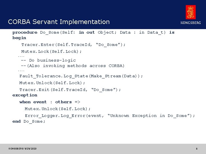 CORBA Servant Implementation procedure Do_Some(Self: in out Object; Data : in Data_t) is begin