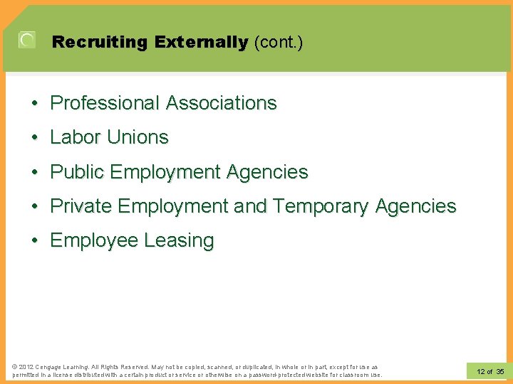 Recruiting Externally (cont. ) • Professional Associations • Labor Unions • Public Employment Agencies