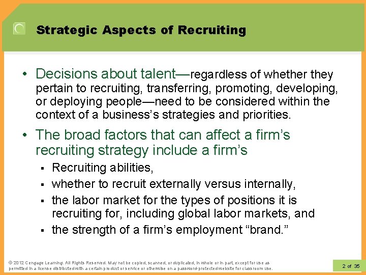 Strategic Aspects of Recruiting • Decisions about talent—regardless of whether they pertain to recruiting,