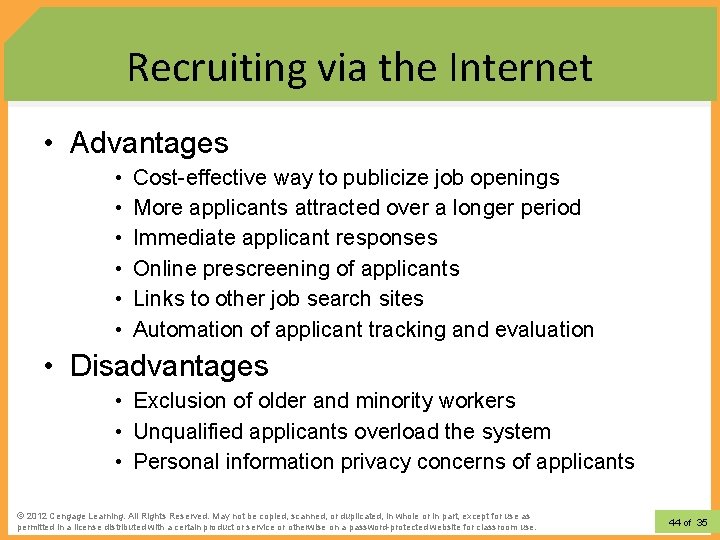 Recruiting via the Internet • Advantages • • • Cost-effective way to publicize job