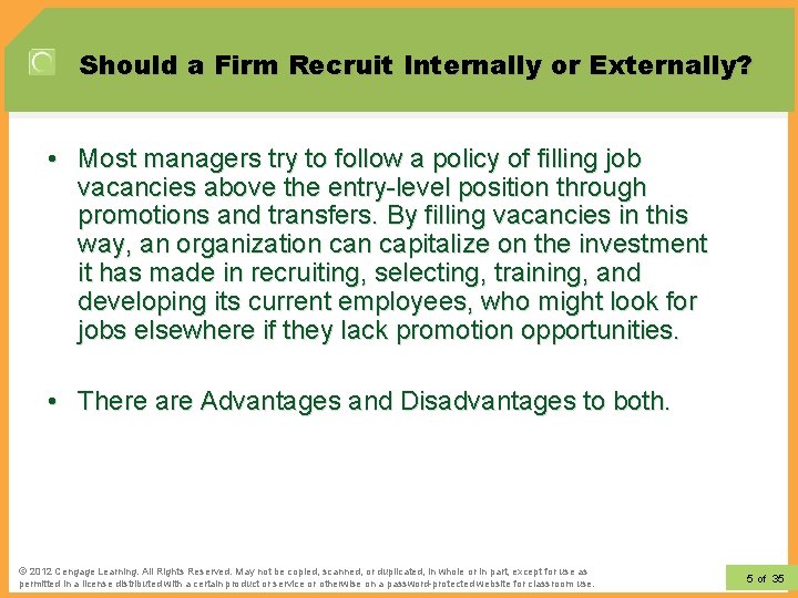 Should a Firm Recruit Internally or Externally? • Most managers try to follow a