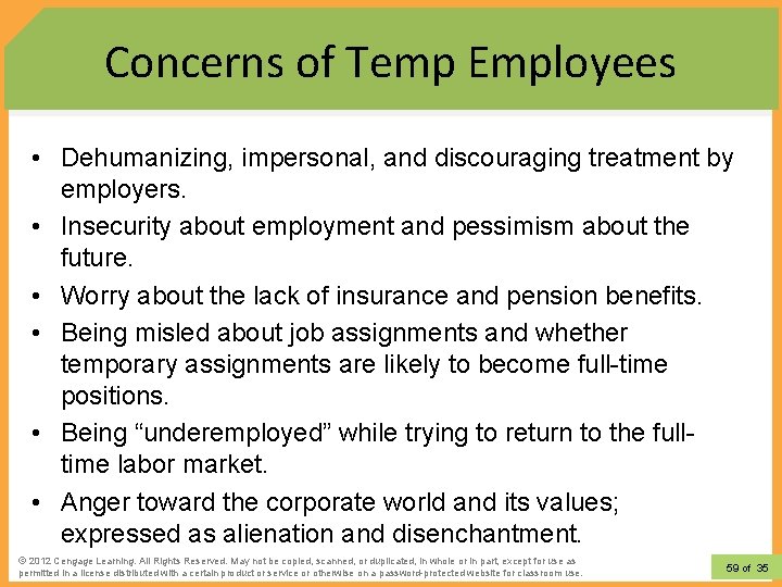 Concerns of Temp Employees • Dehumanizing, impersonal, and discouraging treatment by employers. • Insecurity