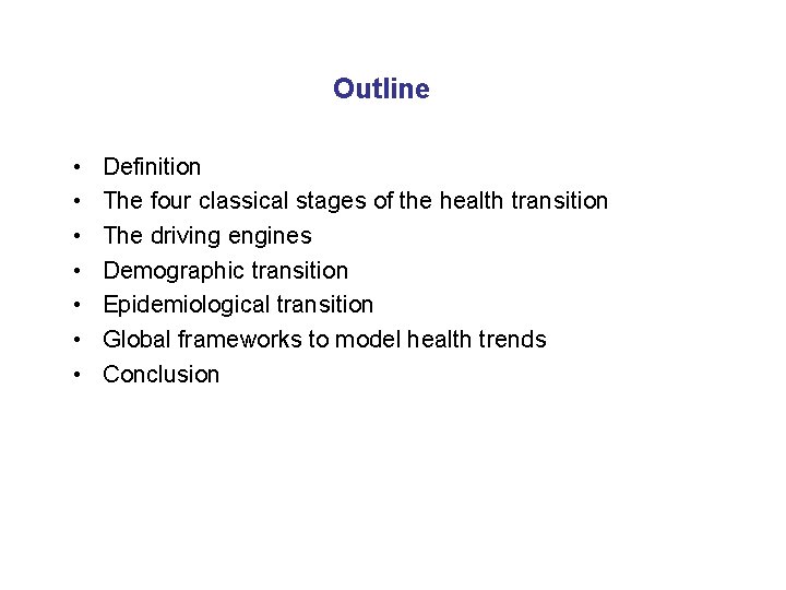 Outline • • Definition The four classical stages of the health transition The driving