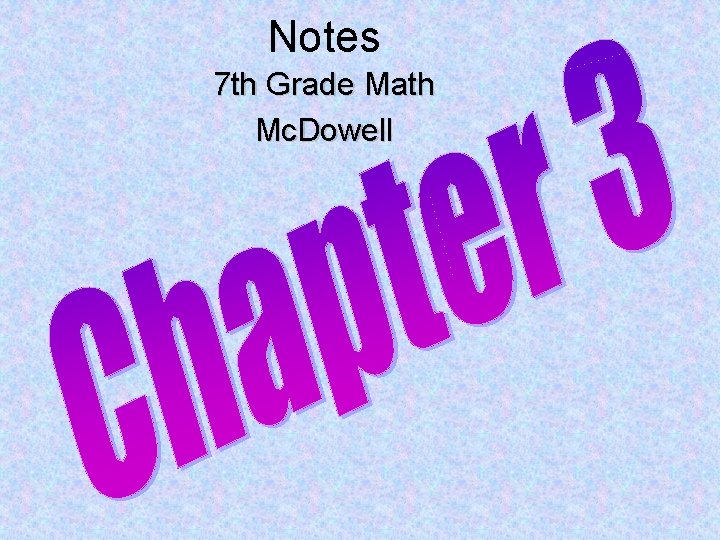 Notes 7 th Grade Math Mc. Dowell 