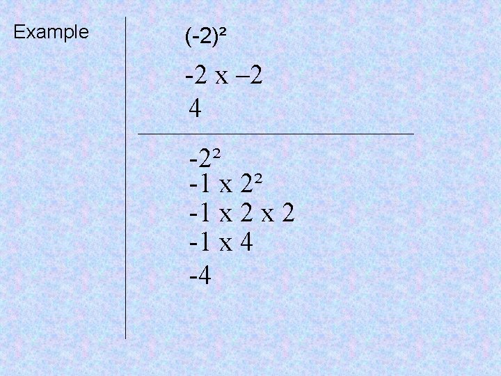 Example (-2)² -2 x – 2 4 -2² -1 x 2 x 2 -1