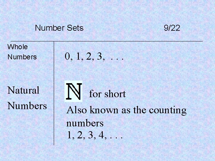 Number Sets Whole Numbers Natural Numbers 9/22 0, 1, 2, 3, . . .