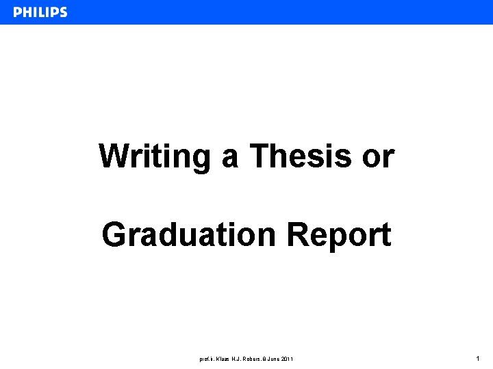 Writing a Thesis or Graduation Report prof. ir. Klaas H. J. Robers, 8 June