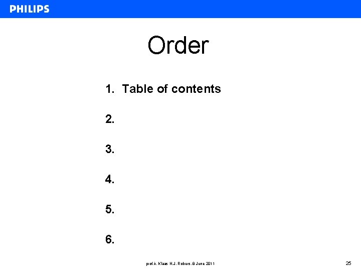 Order 1. Table of contents 2. 3. 4. 5. 6. prof. ir. Klaas H.