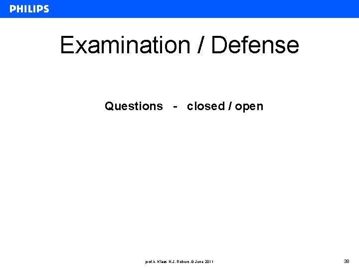Examination / Defense Questions - closed / open prof. ir. Klaas H. J. Robers,