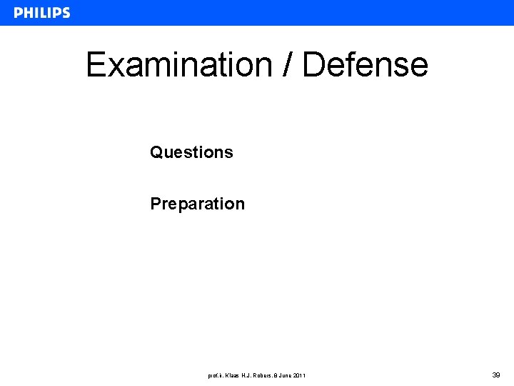 Examination / Defense Questions Preparation prof. ir. Klaas H. J. Robers, 8 June 2011