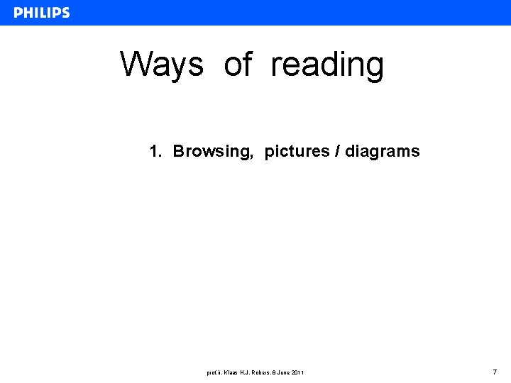Ways of reading 1. Browsing, pictures / diagrams prof. ir. Klaas H. J. Robers,
