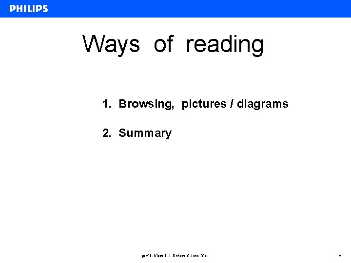 Ways of reading 1. Browsing, pictures / diagrams 2. Summary prof. ir. Klaas H.