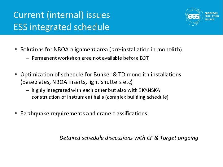 Current (internal) issues ESS integrated schedule • Solutions for NBOA alignment area (pre-installation in