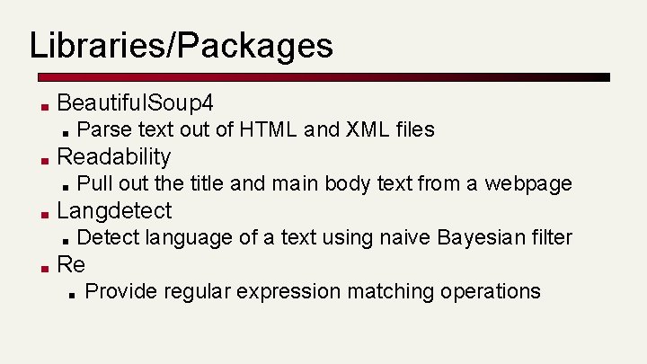 Libraries/Packages ■ Beautiful. Soup 4 ■ ■ Readability ■ ■ Pull out the title