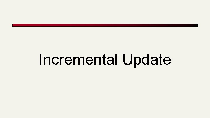 Incremental Update 