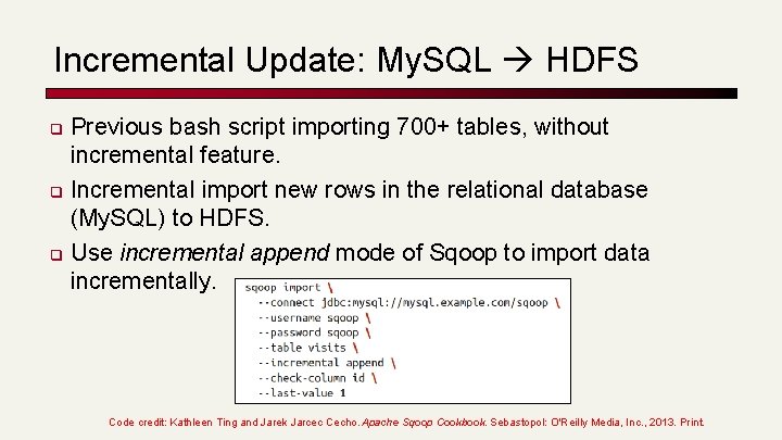 Incremental Update: My. SQL HDFS q q q Previous bash script importing 700+ tables,