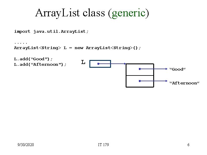 Array. List class (generic) import java. util. Array. List; . . . Array. List<String>