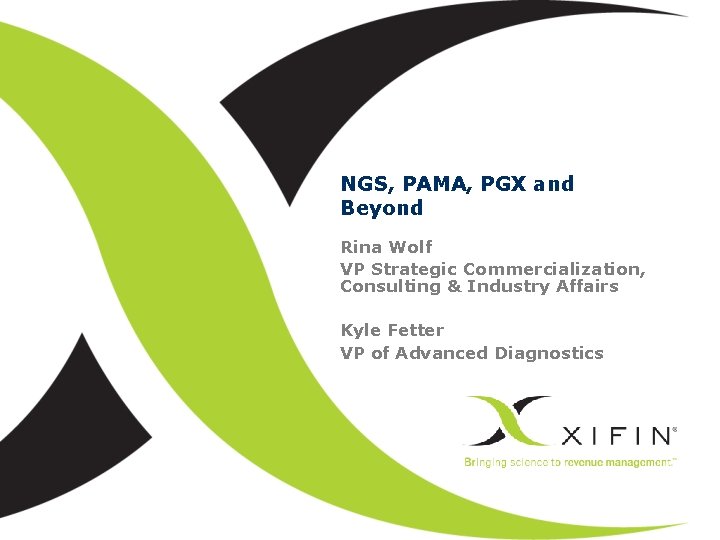 NGS, PAMA, PGX and Beyond Rina Wolf VP Strategic Commercialization, Consulting & Industry Affairs