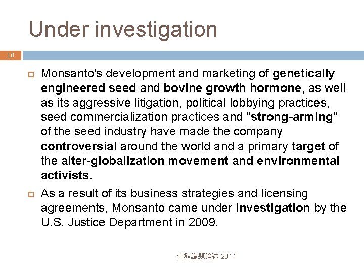 Under investigation 10 Monsanto's development and marketing of genetically engineered seed and bovine growth