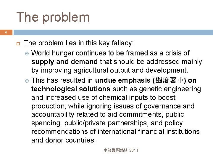 The problem 4 The problem lies in this key fallacy: World hunger continues to