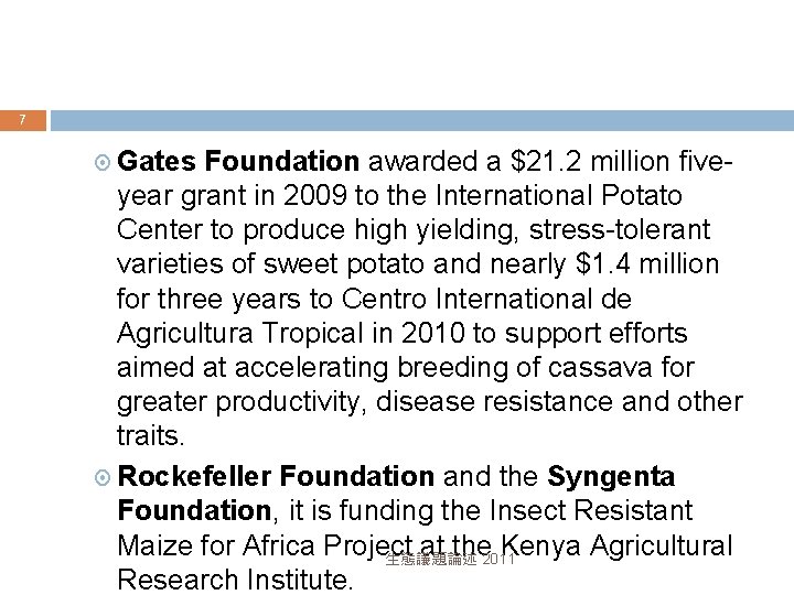 7 Gates Foundation awarded a $21. 2 million fiveyear grant in 2009 to the